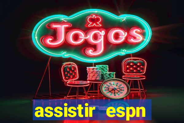 assistir espn brasil ao vivo